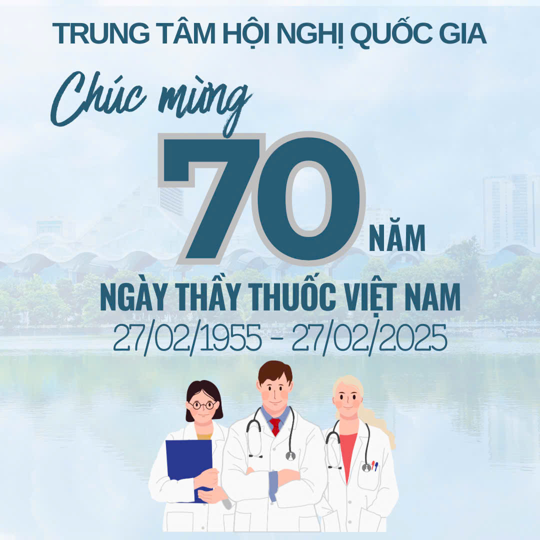 CHÚC MỪNG KỶ NIỆM 70 NĂM NGÀY THẦY THUỐC VIỆT NAM (27/2/1955 - 27/2/2025)